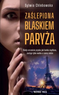 Zaślepiona blaskiem Paryża - Sylwia Chlebowska - ebook
