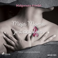Moja mama jest aniołem - Małgorzata Friedel - audiobook