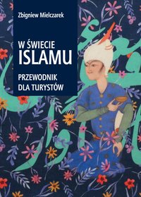 W świecie Islamu - Zbigniew Mielczarek - ebook