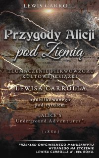 Przygody Alicji pod Ziemią - Lewis Carroll - ebook