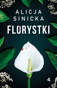 Florystki - Alicja Sinicka - ebook