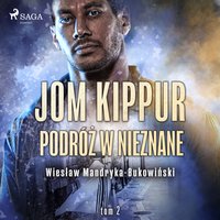 Jom Kippur - Podróż w nieznane. Tom II Trylogii - Wiesław Mandryka-Bukowiński - audiobook
