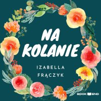 Na kolanie - Izabella Frączyk - audiobook