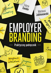 Employer branding. Praktyczny podręcznik - Edyta Sander - ebook