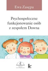 Psychospołeczne funkcjonowanie osób z zespołem Downa - Ewa Zasępa - ebook