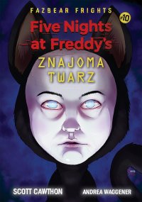 Five Nights At Freddy's. Znajoma twarz. Tom 10 - Scott Cawthon - ebook