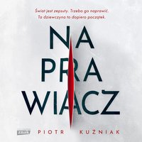 Naprawiacz - Piotr Kuźniak - audiobook