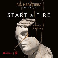 Start a Fire. Runda druga - Katarzyna Barlińska vel P.S. HERYTIERA - "Pizgacz" - audiobook