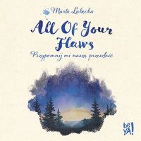 All Of Your Flaws. Przypomnij mi naszą przeszłość - Marta Łabęcka - audiobook