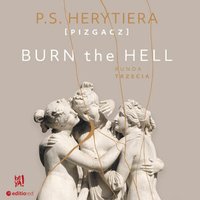 Burn the Hell. Runda trzecia - Katarzyna Barlińska vel P.S. HERYTIERA - "Pizgacz" - audiobook
