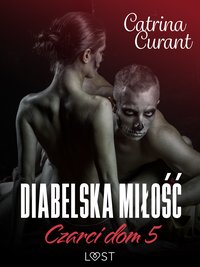 Czarci dom 5: Diabelska miłość – seria erotyczna - Catrina Curant - ebook