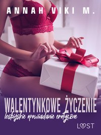 Walentynkowe życzenie – lesbijskie opowiadanie erotyczne - Annah Viki M. - ebook