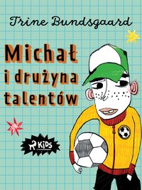 Michał i drużyna talentów - Trine Bundsgaard - ebook