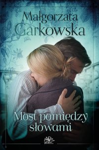 Most pomiędzy słowami - Małgorzata Garkowska - ebook