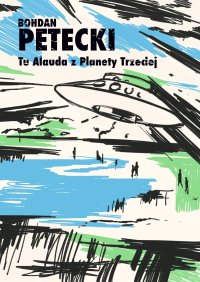 Tu Alauda z Planety Trzeciej - Bohdan Petecki - ebook