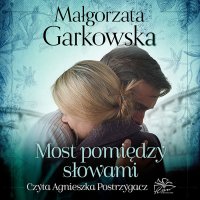 Most pomiędzy słowami - Małgorzata Garkowska - audiobook