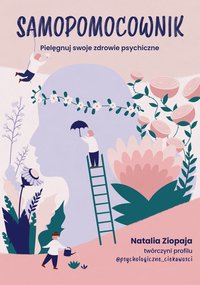 Samopomocownik. Pielęgnuj swoje zdrowie psychiczne - Natalia Ziopaja - ebook