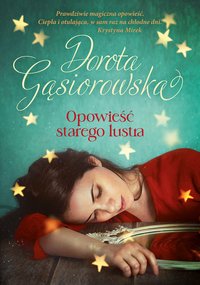 Opowieść starego lustra - Dorota Gąsiorowska - ebook