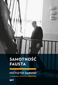 Samotność Fausta. Krzysztof Zanussi w rozmowie z Jackiem Moskwą - Jacek Moskwa - ebook