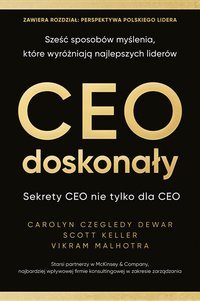 CEO doskonały. Sześć sposobów myślenia, które wyróżniają najlepszych liderów - Carolyn Czegledy Dewar - ebook