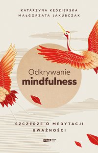 Odkrywanie mindfulness. Szczerze o medytacji uważności - Katarzyna Kędzierska - ebook