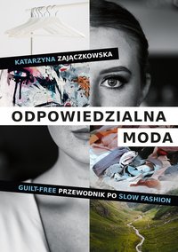 Odpowiedzialna moda. Guilt-free przewodnik po slow fashion - Katarzyna Zajączkowska - ebook