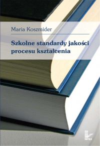 Szkolne standardy jakości procesu kształcenia - Maria Koszmider - ebook