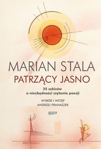Patrzący jasno. 25 szkiców o niezbędności czytania poezji - Marian Stala - ebook