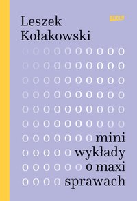 Mini-wykłady o maxi-sprawach (2022) - Leszek Kołakowski - ebook