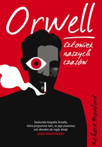 Orwell. Człowiek naszych czasów - Richard Bradford - ebook