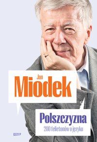 Polszczyzna. 200 felietonów o języku - Jan Miodek - ebook