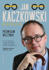 Jan Kaczkowski. Biografia - Przemysław Wilczyński - ebook