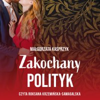 Zakochany polityk - Małgorzata Kasprzyk - audiobook