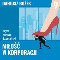Miłość w korporacji - Dariusz Bożek - audiobook