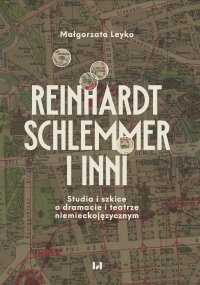 Reinhardt, Schlemmer i inni. Studia i szkice o dramacie i teatrze niemieckojęzycznym - Małgorzata Leyko - ebook