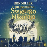 Jak poznałem Świętego Mikołaja - Ben Miller - audiobook