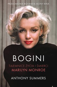 Bogini. Tajemnice życia i śmierci Marilyn Monroe - Anthony Summers - ebook