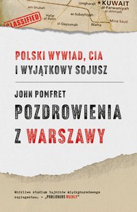 Pozdrowienia z Warszawy. Polski wywiad, CIA i wyjątkowy sojusz - John Pomfret - ebook