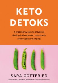 Keto detoks. 4-tygodniowy plan na zrzucenie zbędnych kilogramów i odzyskanie równowagi hormonalnej - Gottfried Sara - ebook