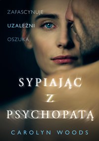 Sypiając z psychopatą - Carolyn Woods - ebook