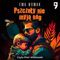 Pszczoły nie myją nóg - Ewa Nowak - audiobook
