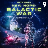 Nowa nadzieja: Galaktyczna Wojna. Księga 1 - Matt Fatek - audiobook