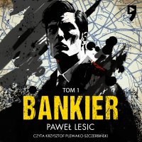 Bankier. Tom 1 - Paweł Lesic - audiobook