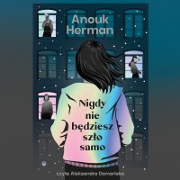 Nigdy nie będziesz szło samo - Anouk Herman - audiobook