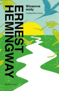Wiosenne wody - Ernest Hemingway - ebook