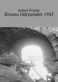 Krosno Odrzańskie 1945 - Robert Primke - ebook