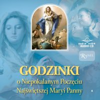 Godzinki o Niepokalanym Poczęciu Najświętszej Maryi Panny - Opracowanie zbiorowe - audiobook