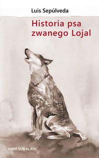 Historia psa zwanego Lojal - Luis Sepúlveda - ebook