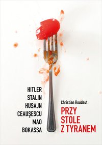 Przy stole z tyranem - Christian Roudaut - ebook