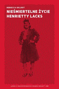 Nieśmiertelne życie Henrietty Lacks - Rebecca Skloot - ebook